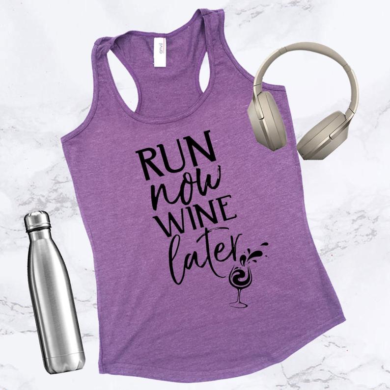Image of tank top with the words Wine Now Run Later