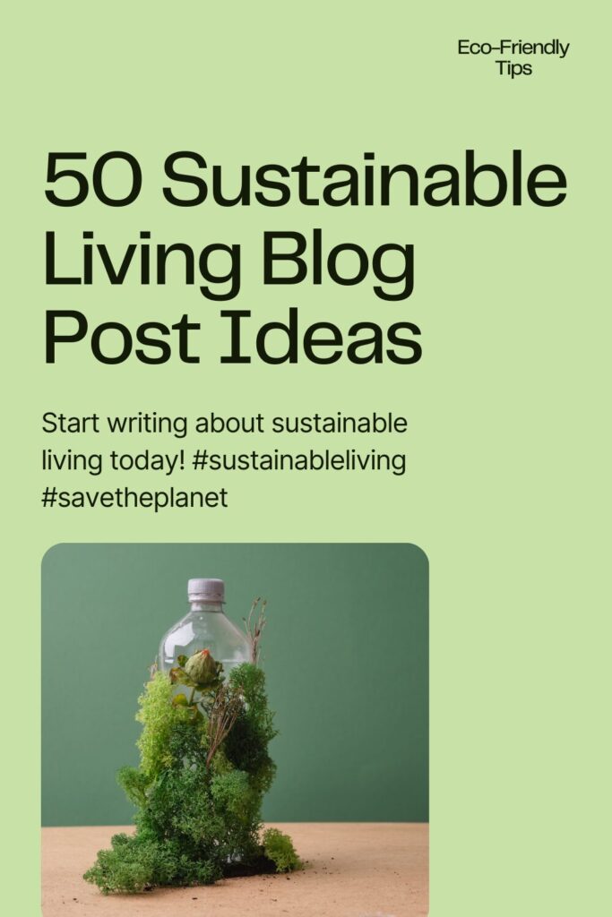 50 Sustainable Living Blog Post Ideas 2